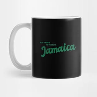 But There's No Place Like Jamaica Mug